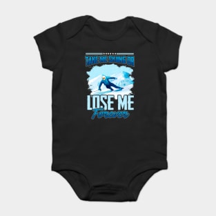 Take Me Skiing Or Lose Me Forever Baby Bodysuit